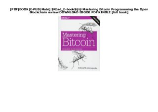 [PDF|BOOK|E-PUB|Mobi] $REad_E-book$@@ Mastering Bitcoin Programming the Open
Blockchain review DOWNLOAD EBOOK PDF KINDLE [full book]
 