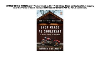 [PDF|BOOK|E-PUB|Mobi] ^^[download p.d.f]^^@@ Shop Class as Soulcraft An Inquiry
into the Value of Work review DOWNLOAD EBOOK PDF KINDLE [full book]
 