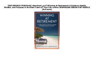 [PDF|BOOK|E-PUB|Mobi] download_p.d.f Winning at Retirement A Guide to Health,
Wealth, and Purpose in the Best Years of Your Life review DOWNLOAD EBOOK PDF KINDLE
[full book]
 