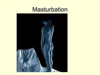 Masturbation
 