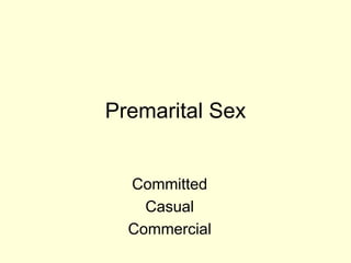 Premarital Sex
Committed
Casual
Commercial
 
