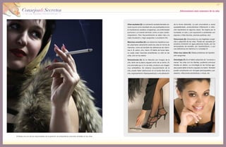 Consejos&Secretos
de los mejores profesionales
37
Consejos&Secretos
de los mejores profesionales
Alteraciones más comunes de la uña
El tabaco es uno de los responsables de la aparición de antiestéticas manchas amarillas en las uñas.
de la forma (distrofia). La piel circundante a veces
quedaafectada, produciéndose inflamación e infec-
ción bacteriana en algunos casos. Se origina por la
humedad, el calor y por exposición a ambientes con
esporas o hifas (duchas, piscinas públicas, etc)
Onicorrexis (5): Onicorrexis es una fragilidad congé-
nita o adquirida de las uñas. Puede ser causada por
excesiva inmersión en agua jabonosa fuerte, por los
removedores de esmalte, por hipotiroidismo, o por
una deficiencia de vitamina A o complejo B.
Uñas muy rojizas (6): Delata problemas de hiperten-
sión sanguínea.
Onicofagia (7): Es el hábito adquirido de “comerse o
roerse” las uñas con los dientes, pudiendo provocar
heridas en dedos. La onicofagia en las formas agu-
das puede dañar el lecho ungueal y la matriz. También
puede complicarse con verrugas periungueales y pa-
drastros, infecciones bacterianas y víricas, etc.
Uñas azuladas (2): La coloración azulada llamada cia-
nosis ocurre como resultado de una cardiopatía (como
la insuficiencia cardíaca congestiva), una enfermedad
pulmonar o un evento terminal, como un paro cardio-
rrespiratorio. Pero frecuentemente se debe más a la
mala circulación y riego sanguíneo o al extremo frío.
Manchas amarillas (3): Los trastornos hepáticos sue-
len plasmarse claramente sobre las uñas en forma de
manchas, como así también las deficiencia de vitami-
nas A, B, calcio, cinc, hierro. El hábito de fumar taba-
co suele crear manchas amarillentas no sólo en las
uñas, sino en los dedos.
Onicomicosis (4): Es la infección por hongos de la
uña, tanto de la placa ungueal como de su lecho. Es
una anomalía que si no se trata, produce una imagen
muy antiestética. Se observa oscurecimiento de la
uña, puede haber destrucción en el borde libre de la
uña, engrosamiento (hiperqueratosis) y una alteración
 