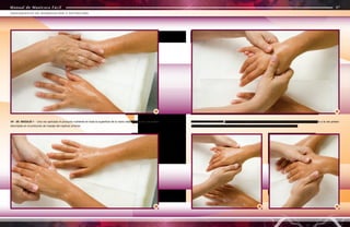 Manual de Manicura Fácil
Manual de Manicura Fácil
22
20
19
23
21 - 22 - 23. MASAJE II - Con suaves movimientos circulares ejecutados con nuestros pulgares, vamos a la vez presio-
nando para ablandar los tendones y partes blandas y músculos del reverso de la mano.
46
47
TRATAMIENTO DE HIDRATACIÓN Y NUTRICIÓN
Manual de Manicura Fácil
19 - 20. MASAJE I - Una vez aplicado el producto nutriente en toda la superficie de la mano realizaremos las maniobras
descriptas en el protocolo de masaje del capítulo anterior.
21
 