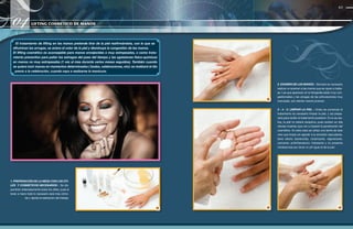 63
01
02
04
El tratamiento de lifting en las manos pretende tirar de la piel reafirmándola, con lo que se
difuminan las arrugas, se aclara el color de la piel y disminuye la congestión de las manos.
El lifting cosmético es aconsejable para manos envejecidas o muy estropeadas, o como trata-
miento preventivo para paliar los estragos del paso del tiempo y las agresiones físico-químicas
en manos no muy estropeadas (1 vez al mes durante varios meses seguidos). También cuando
se quiera lucir manos en momentos determinados ( bodas, celebraciones, etc): se realizará el día
previo a la celebración, cuando vaya a realizarse la manicura.
04
2. EXAMEN DE LAS MANOS - Siempre es necesario
realizar un examen a las manos que se vayan a traba-
jar. Las que aparecen en la fotografía están muy con-
gestionadas y las arrugas de las articulaciones muy
marcadas, aún siendo manos jóvenes.
1. PREPARACIÓN DE LA MESA CON LOS ÚTI-
LES Y COSMÉTICOS NECESARIOS - Se dis-
pondrán ordenadamente todos los útiles, pues al
tener a mano todo lo necesario será más cómo-
da y rápida la realización del trabajo.
03
3 - 4 - 5. LIMPIAR LA PIEL - Antes de comenzar el
tratamiento es necesario limpiar la piel, y así prepa-
rarla para recibir el tratamiento posterior. Si no se rea-
liza, la piel no estará receptiva, pues existen en ella
células muertas que van a impedir la penetración del
cosmético. En este caso se utiliza una leche de aloe
vera que limpia sin agredir a la emulsión epicutánea,
tiene efecto bactericida, cicatrizante, regenerante,
calmante, antiinflamatorio, hidratante y no presenta
intolerancias por tener un pH igual al de la piel.
LIFTING COSMÉTICO DE MANOS
 