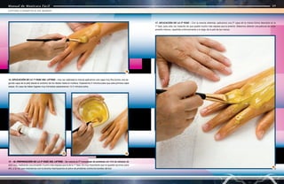 Manual de Manicura Fácil
Manual de Manicura Fácil
15 - 16. PREPARACIÓN DE LA 2ª FASE DEL LIFTING - Se mezcla la 2ª monodosis de proteínas con 2ml de extracto de
aloe vera, realizando una emulsión mucho más espesa que la de la 1ª fase. Es muy importante que no queden grumos; para
ello, a la vez que mezclamos con la brocha machacamos el polvo de proteínas contra los bordes del bol.
14. APLICACIÓN DE LA 1ª FASE DEL LIFTING - Una vez realizada la mezcla aplicamos una capa muy fina (como una se-
gunda capa de la piel) desde el extremo de los dedos hasta la muñeca. Esperamos 5 minutos para que esta primera capa
seque. En caso de haber lugares muy húmedos esperaremos 1ó 2 minutos extra.
15 16
68
69
LIFTING COSMÉTICO DE MANOS
Manual de Manicura Fácil
17. APLICACIÓN DE LA 2ª FASE - Con la mezcla obtenida, aplicamos una 2ª capa de la misma forma descripta en la
1ª fase, pero esta vez tratando de que quede mucho más espesa que la anterior. Debemos obtener una película de color
amarillo intenso, repartida uniformemente a lo largo de la piel de las manos.
14
17
 