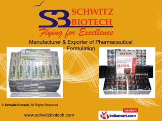 Manufacturer & Exporter of Pharmaceutical
                                Formulation




© Schwitz Biotech, All Rights Reserved


               www.schwitzbiotech.com
 