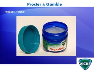 Procter & Gamble
Product: “Vicks”
 