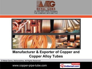 Manufacturer & Exporter of Copper and Copper Alloy Tubes 