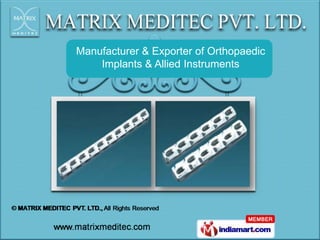 Manufacturer & Exporter of Orthopaedic
    Implants & Allied Instruments
 