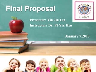 Presenter: Yin Jin Lin
Instructor: Dr. Pi-Yin Hsu

                     January 7,2013




                                  1
 