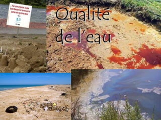 Qualité
Qualité
de l’eau
de l’eau
 