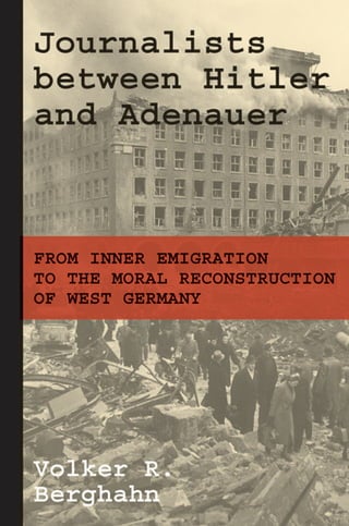 Journalists Between Hitler And Adenauer From Inner Emigration To The ...