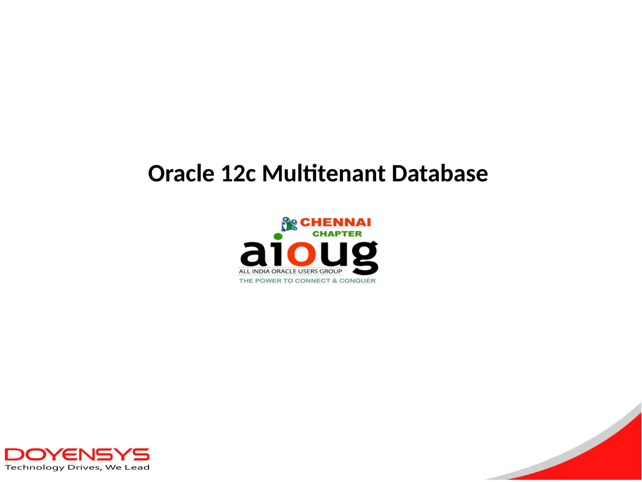 Doyensys
DOYENSYS
Oracle 12c Multitenant Database
 