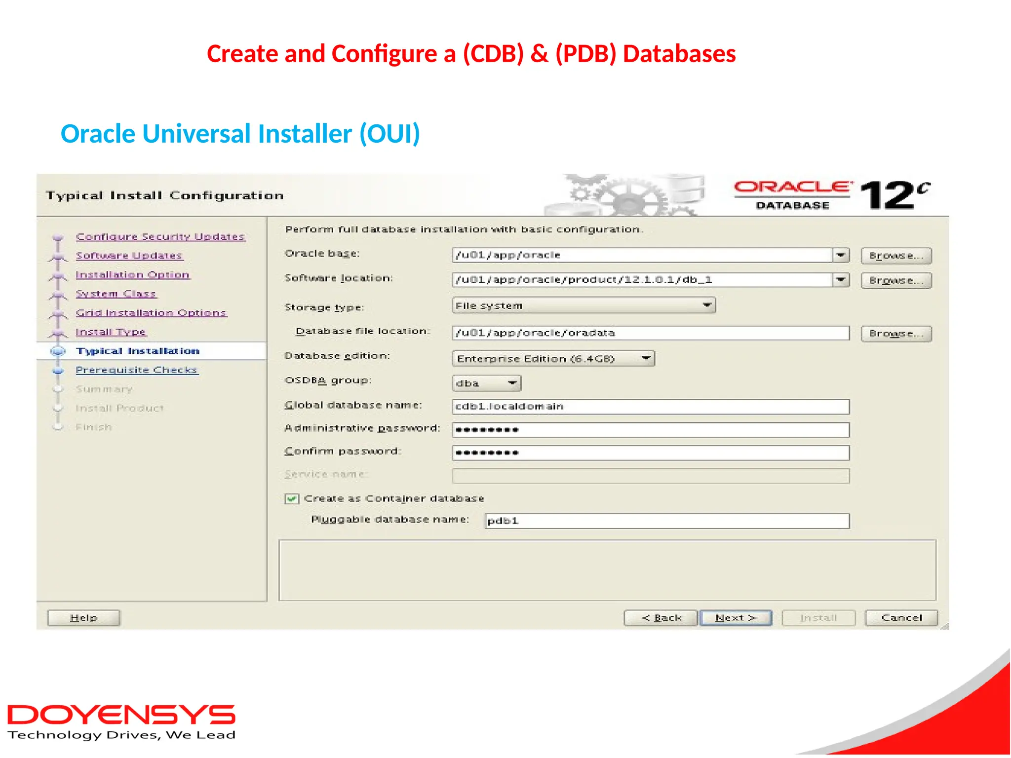 Create and Configure a (CDB) & (PDB) Databases
Oracle Universal Installer (OUI)
 