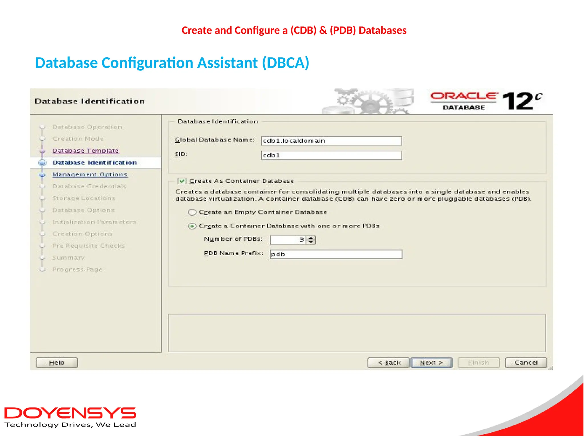 Create and Configure a (CDB) & (PDB) Databases
Database Configuration Assistant (DBCA)
 