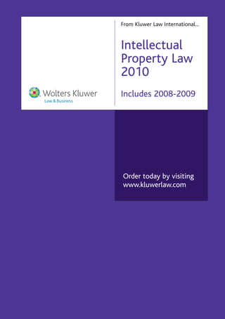 From Kluwer Law International...


Intellectual
Property Law
2010
Includes 2008-2009




Order today by visiting
www.kluwerlaw.com
 