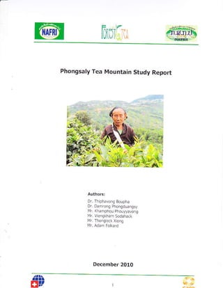 l0'l)IiillA.:rtUI
Phongsaly Tea Mountain Study Report
Dr, Dafr rcng Phonqduangsy
11r. Khamphou Phoutlavong
r4r, Vie.qkham Sodahack
December 2O1O
tall
t*r.$
 