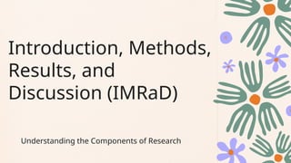 Introduction Imrad Research IMRAD is the easiest way to do Chapter 1-5 in research | PPTX