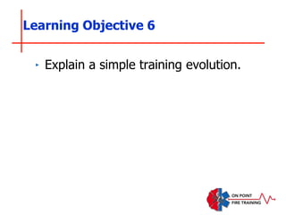 ‣ Explain a simple training evolution.
Learning Objective 6
 