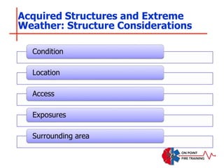 Acquired Structures and Extreme
Weather: Structure Considerations
 
