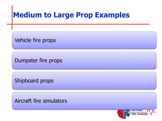 Medium to Large Prop Examples
 