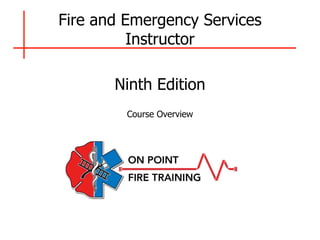 Fire and Emergency Services
Instructor


Ninth Edition
Course Overview
 