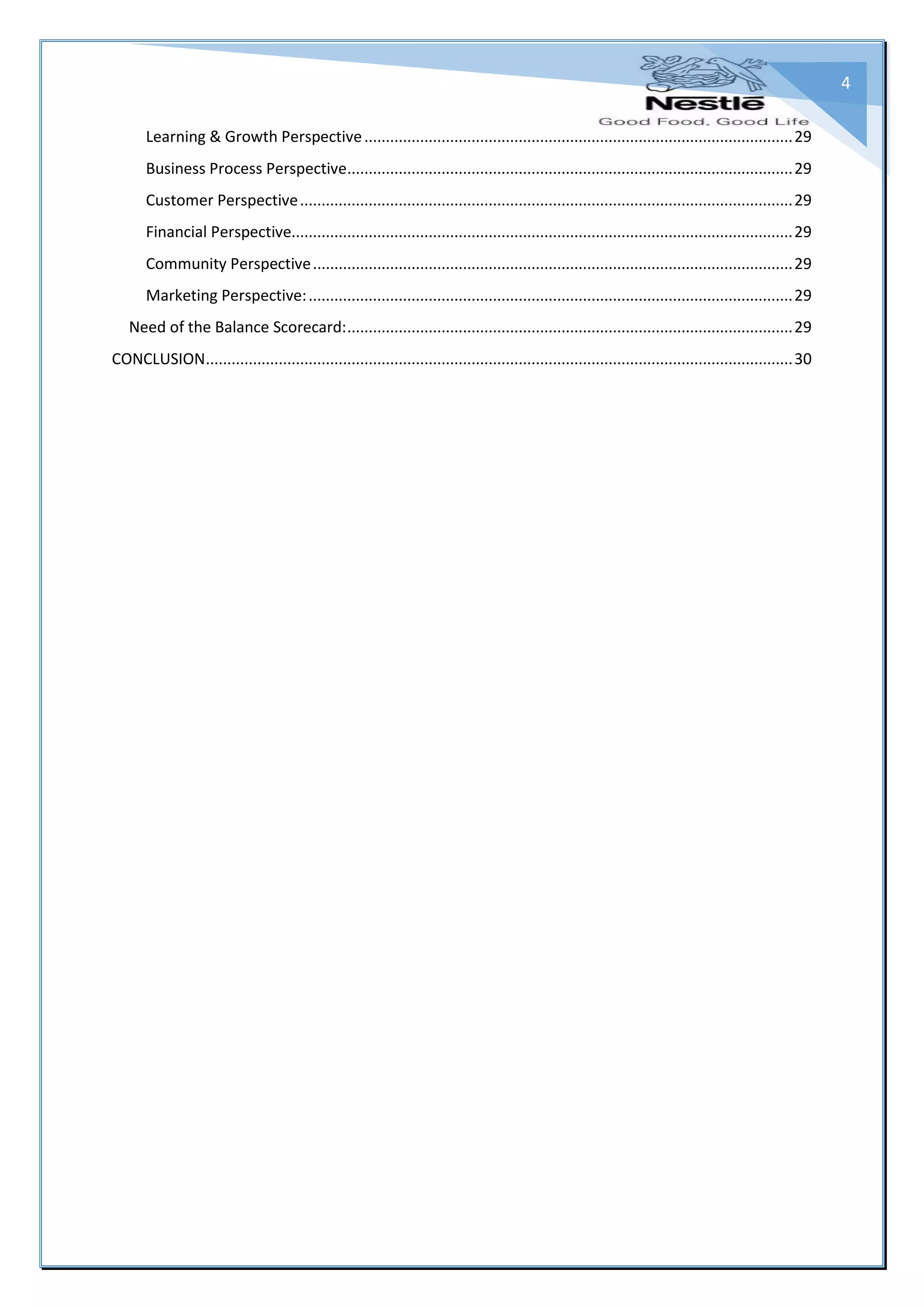 4
Learning & Growth Perspective....................................................................................................29
Business Process Perspective........................................................................................................29
Customer Perspective...................................................................................................................29
Financial Perspective.....................................................................................................................29
Community Perspective................................................................................................................29
Marketing Perspective:.................................................................................................................29
Need of the Balance Scorecard:........................................................................................................29
CONCLUSION.........................................................................................................................................30
 