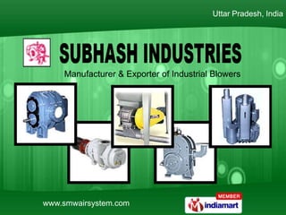 Uttar Pradesh, India




    Manufacturer & Exporter of Industrial Blowers




www.smwairsystem.com
 