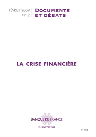 FÉVRIER 2009   Documents
        N° 2   et débats




    LA CRISE FINANCIÈRE




                           291–0002
 