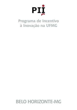 Programa de incentivo
 à inovação na UFMG




Belo Horizonte-MG
 