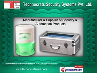 Manufacturer & Supplier of Security &
                             Automation Products




© Technocrats Security Systems Pvt. Ltd., All Rights Reserved


              www.technocratsasia.com
 
