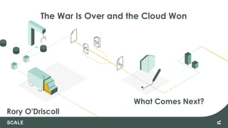 The War Is Over and the Cloud Won
Rory O'Driscoll
What Comes Next?
 