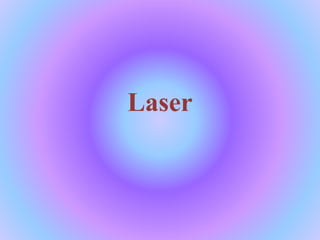 Laser
 