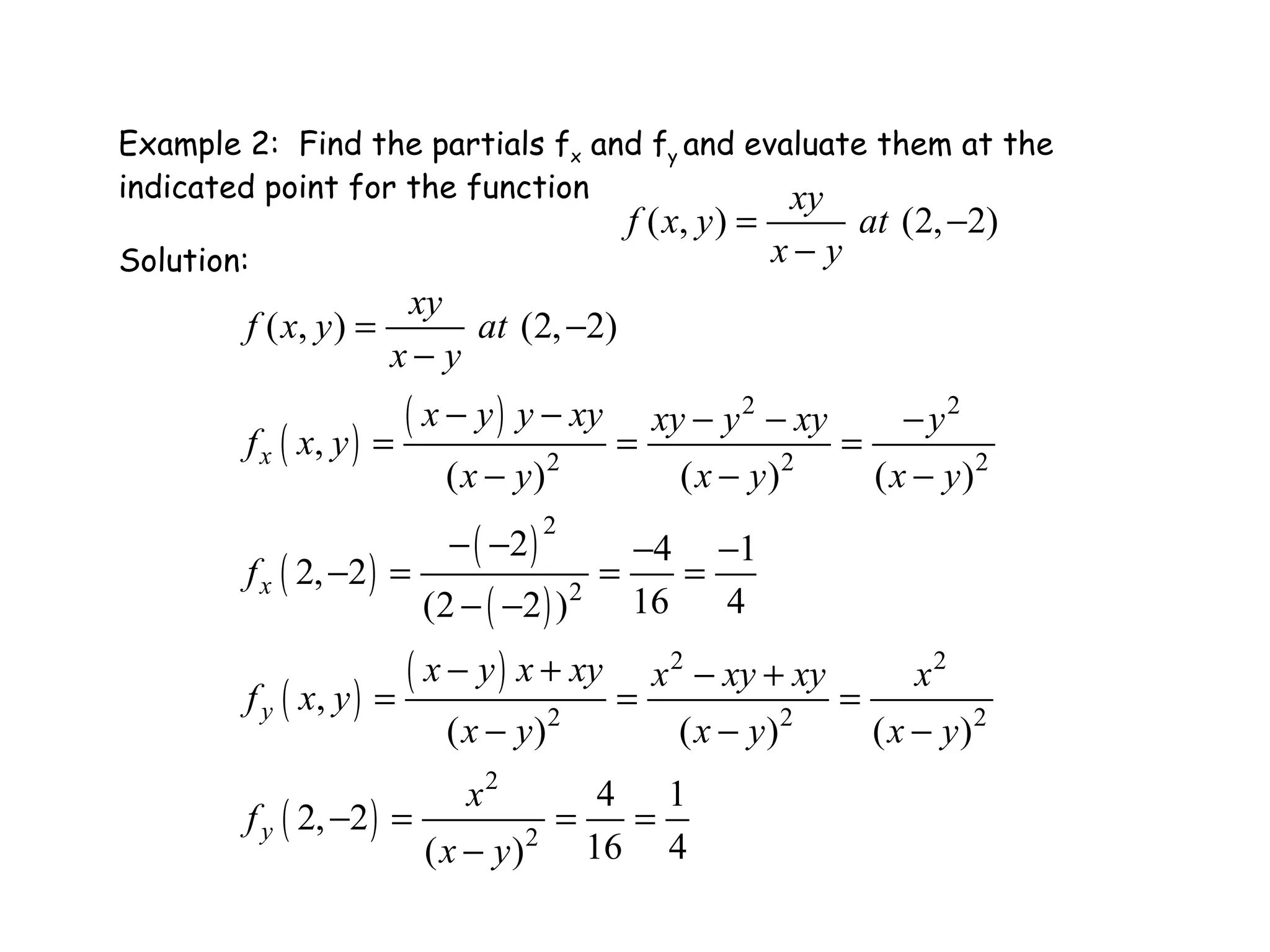 Example 2:  Find the partials f x  and f y  and evaluate them at the indicated point for the function  Solution: 