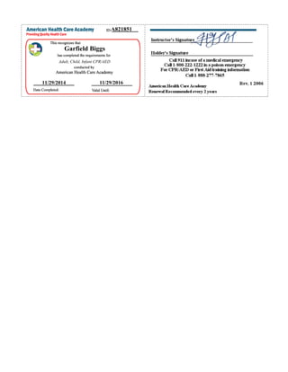 A821851
Garfield Biggs
Adult, Child, Infant CPR/AED
11/29/2014 11/29/2016