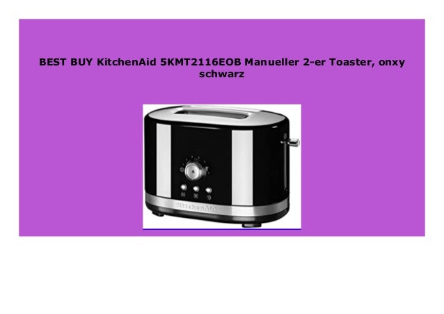 Big Discount Kitchenaid 5kmt2116eob Manueller 2 Er Toaster Onxy Schw