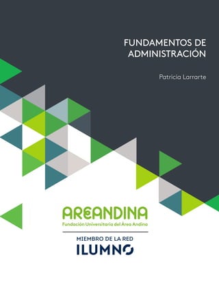 Patricia Larrarte
FUNDAMENTOS DE
ADMINISTRACIÓN
 