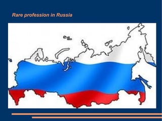 Rare profession in Russia 
 