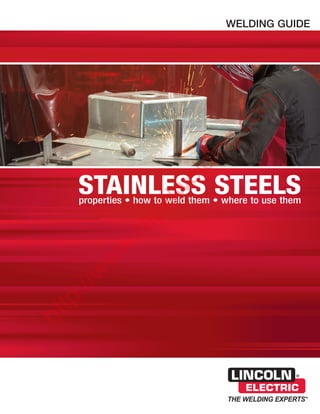 STAINLESS STEELS
properties • how to weld them • where to use them
WELDING GUIDE
h
t
t
p
:
/
/
w
w
w
.
r
a
p
i
d
w
e
l
d
i
n
g
.
c
o
m
 