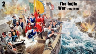 2 The Imjin
War (1592-1598)
 