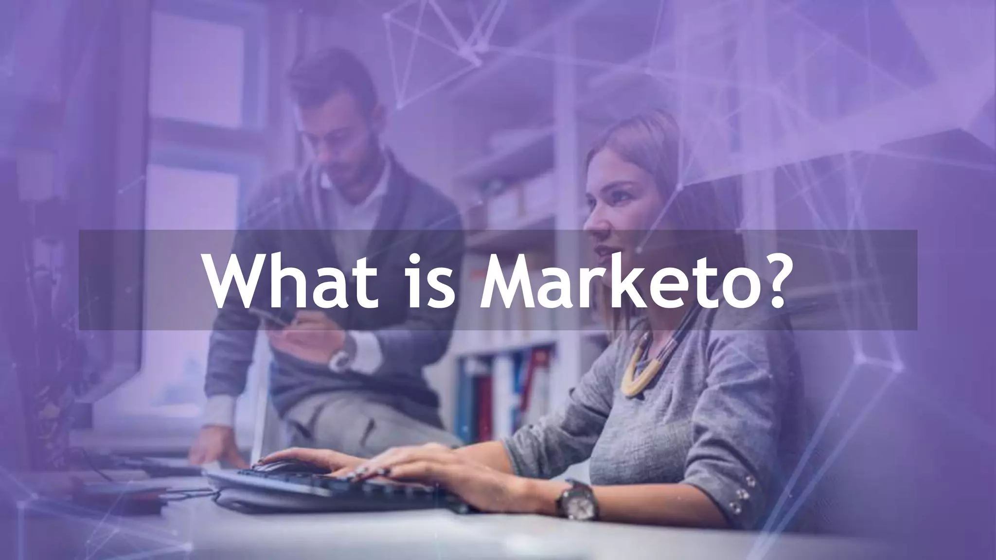 What is Marketo?
 