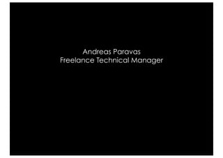 Andreas Paravas
Freelance Technical Manager
 