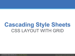 Cascading Style Sheets
CSS LAYOUT WITH GRID
 