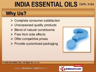Why Us?
    Complete consumer satisfaction
    Unsurpassed quality products
    Blend of natural constituents
    Free from side effects
    Offer competitive prices
    Provide customized packaging
 