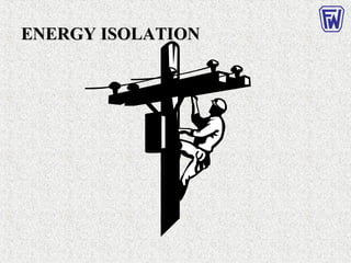 ENERGY ISOLATIONENERGY ISOLATION
 