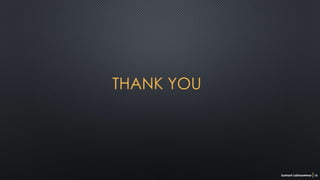 THANK YOU
Sushant Labhasetwar 16
 
