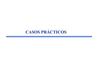 CASOS PRÁCTICOS
 