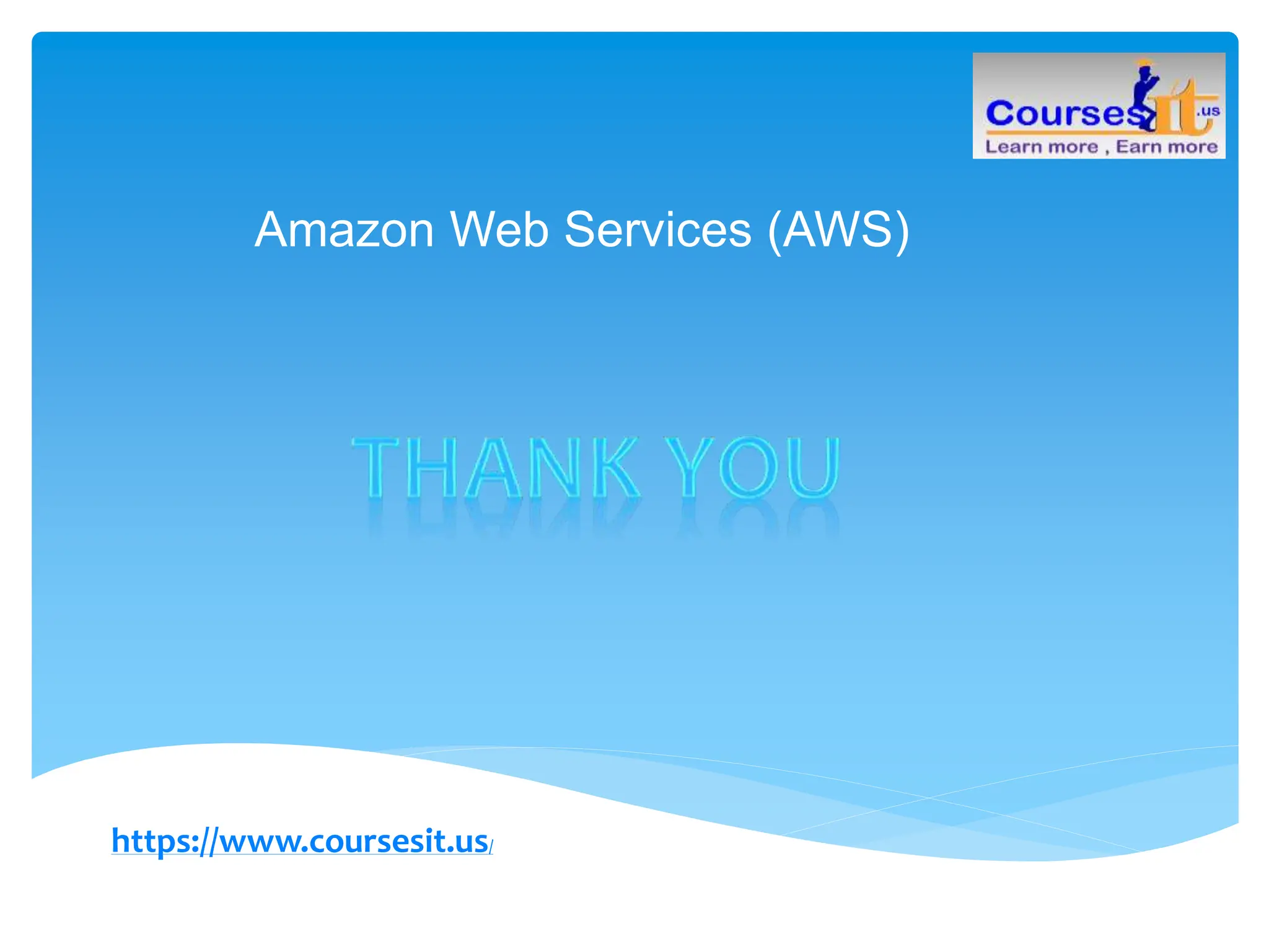 Amazon Web Services (AWS)
https://www.coursesit.us/
 