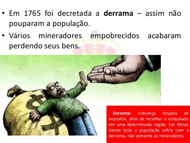 â€¢ Em 1765 foi decretada a derrama â€“ assim nÃ£o
pouparam a populaÃ§Ã£o.
â€¢ VÃ¡rios mineradores empobrecidos acabaram
perdendo se...