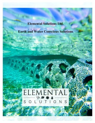 Elemental Solutions Ltd.
Earth and Water Conscious Solutions
 